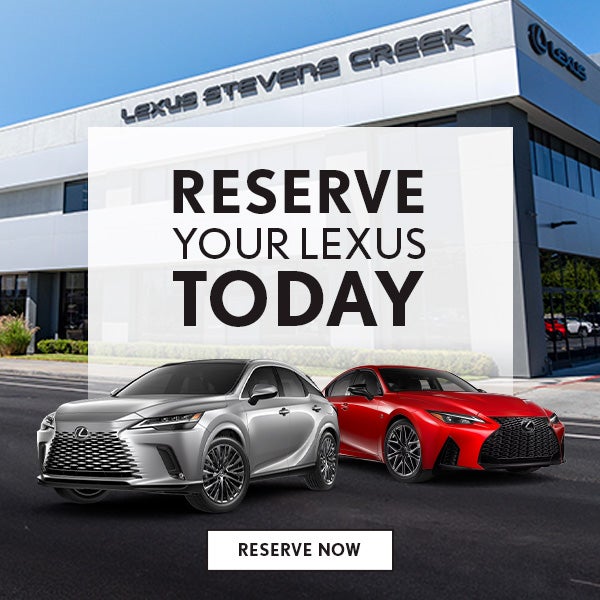 Reserve Your Next Lexus Today!